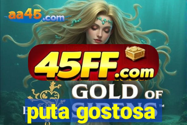 puta gostosa